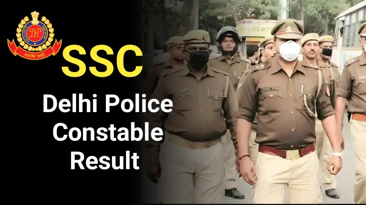 Delhi Police Constable Result 2023 | SSC ने जारी किया दिल्ली पुलिस कांस्टेबल रिजल्ट